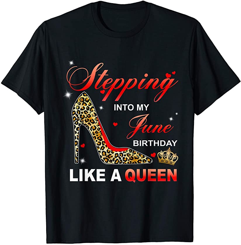 Stepping Into My June Birthday Like A Queen Leopard girl T-Shirt