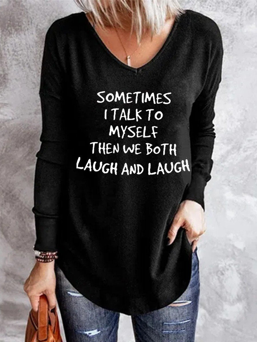 Women Sometimes I Talk To Myself Then We Both Laugh And Laugh V-Neck Long Sleeve Top