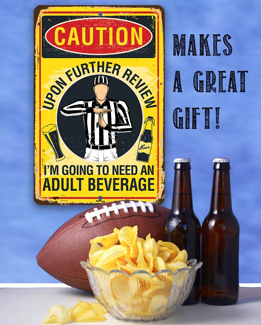 Caution, Upon Further Review, I’m Going To Need An Adult Beverage 8″ x 12″ or 12″ x 18″ Aluminum Tin Awesome Metal Poster