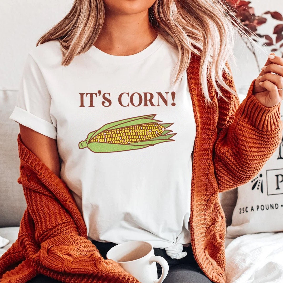 IT’S CORN Funny Thanksgiving Shirt, Fall Autumn T-Shirt , Meme Thankful Give Thanks Tshirt, Pumpkin pie Turkey Vibes Trendy Tee