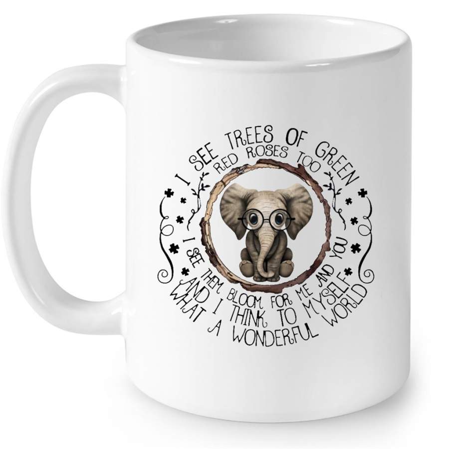 I See Tree Of Green Red Roses Too I See Them Bloom For Me And You And I Think To Myself What A Wonderful World, Elephant Design – Full-Wrap Coffee White Mug