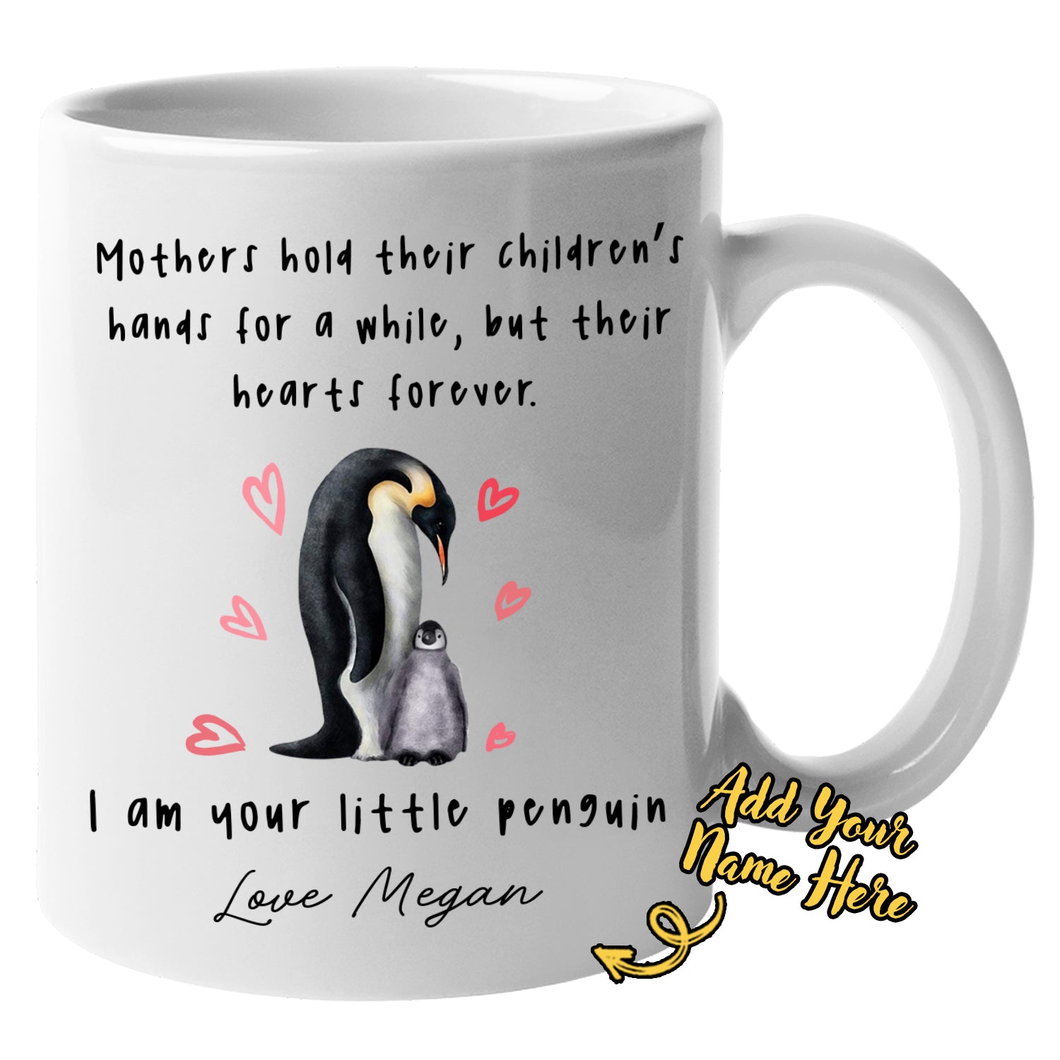 Personalized Custom Baby Name Penguin Mothers Hold Their Children’s Hands For A While Mug Coffee Tea Mug 11 – 15 oz Cup White