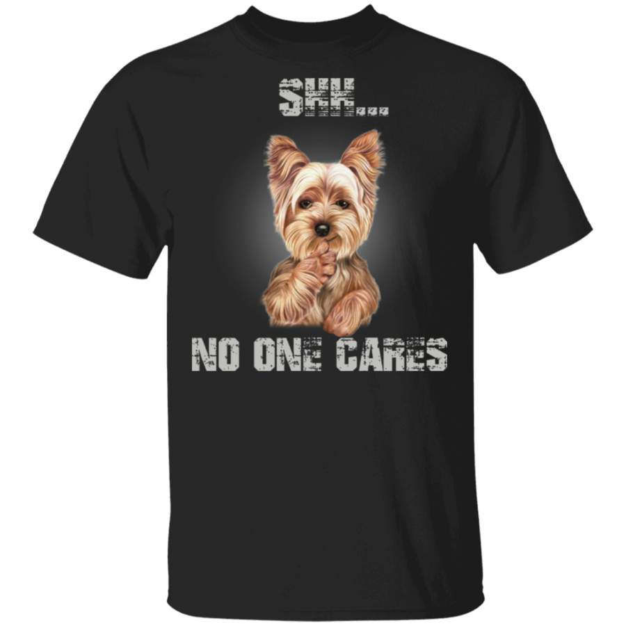 Shh No One Cares Yorkie Cute Shirt Sayings