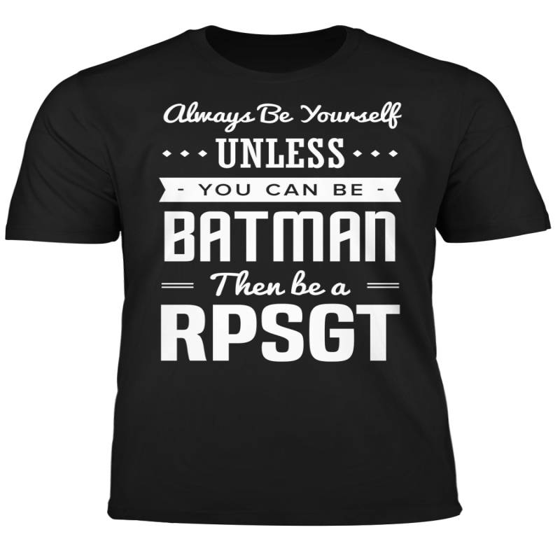 You Can Be A Batman Then Be A RPSGT Tshirt