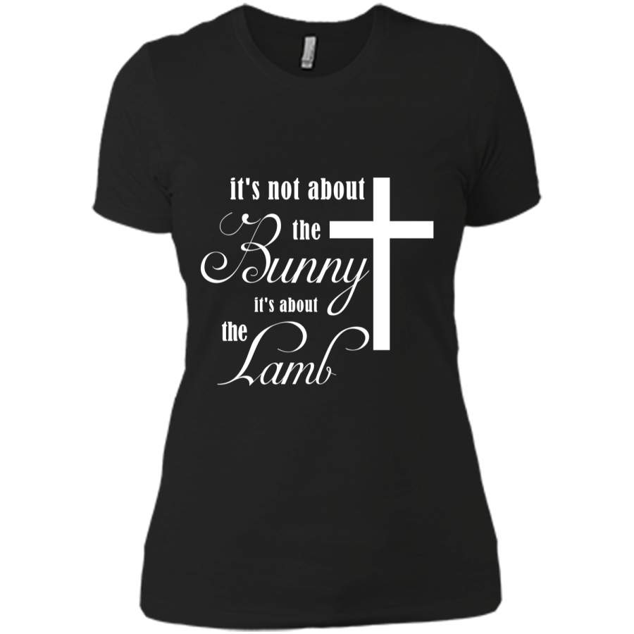 Its Not About The Bunny Its About The Lamb Easter T-Shirt2 Next Level Ladies Boyfriend Tee