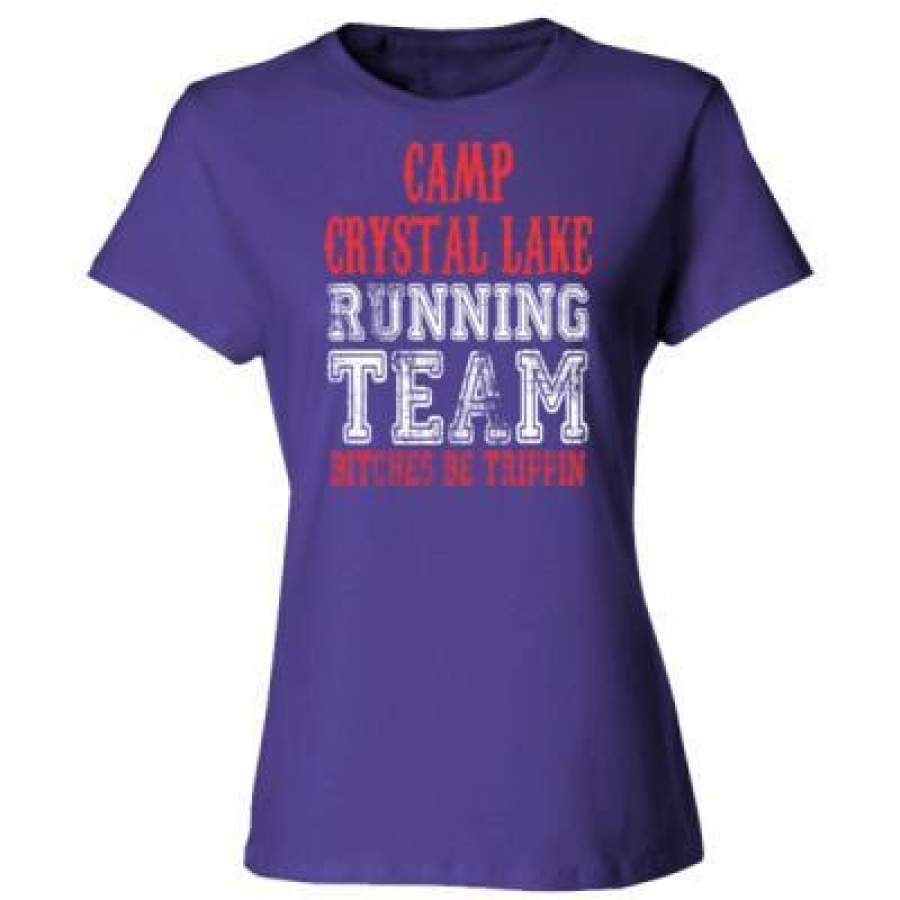 AGR Camp Crystal Lake Running Team Bitches Be Trippin – Ladies’ Cotton T-Shirt