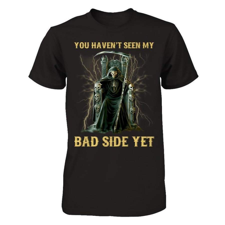 You Haven’t Seen My Bad Side Yet Sweatshirt