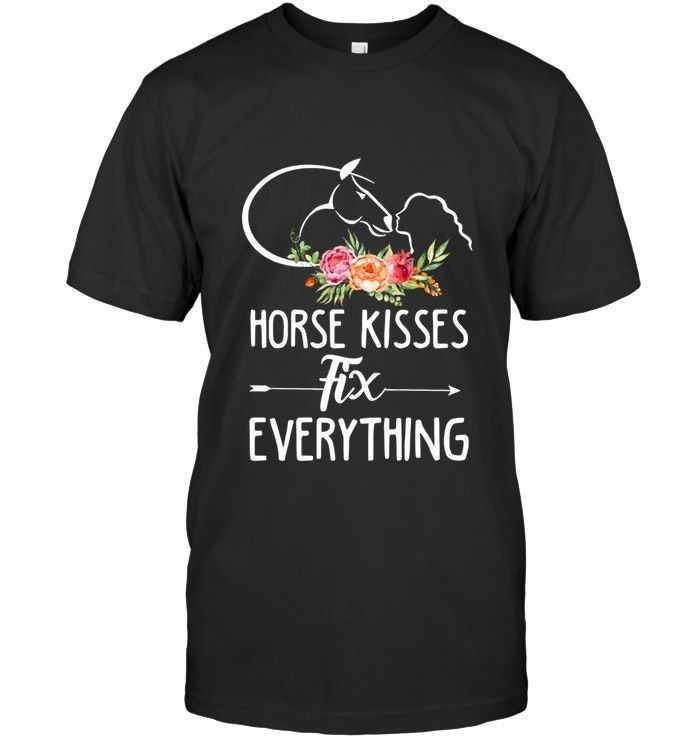 Horse Kisses Fix Everything Funny Horse Lovers Equestrians Polo Flowers Ladies Women Shirts