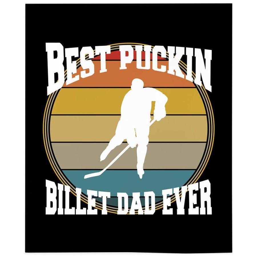 To My Dad Hockey Best Puckin Billet Dad Ever – Best Gift For Dad, Gift For Home Decor, Gift For Family  – Fleece Blanket