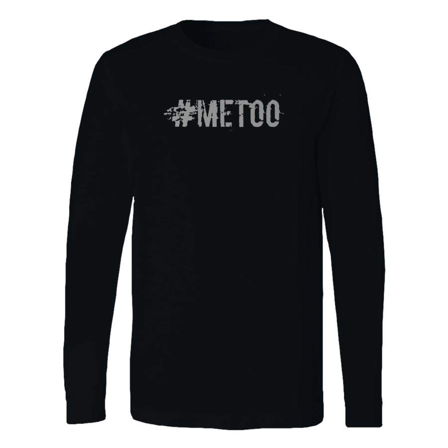 Me Too Statement Female Empowerment Women’s Rights Long Sleeve T-Shirt