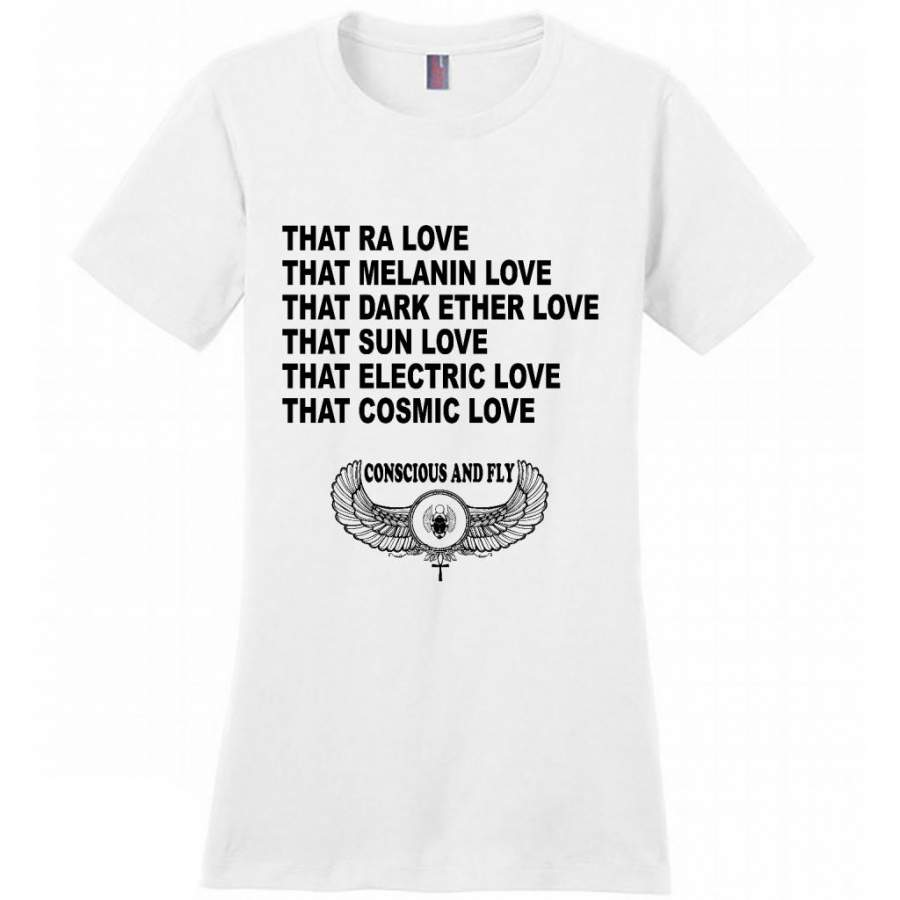 That Ra Love That Melanin Love That Dark Ether Love That Sun Love That Electric Love That Cosmic Love W – District Made Women Shirt