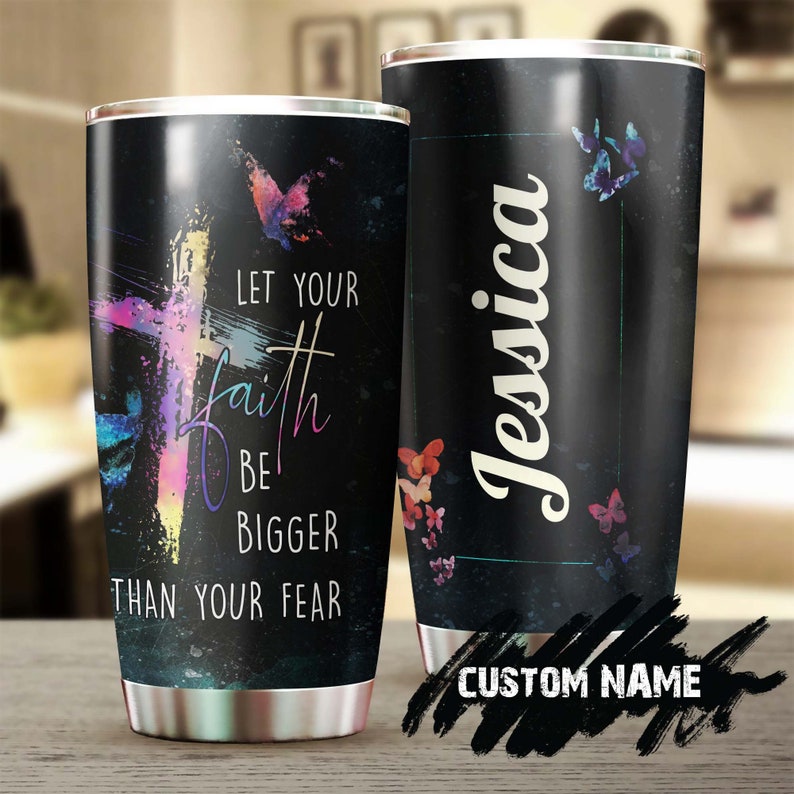 Let Your Faith Be Bigger Than Your Fear Personalized Tumbler-Birthday Christmas Gift For Jesus Lover Catholic Christians