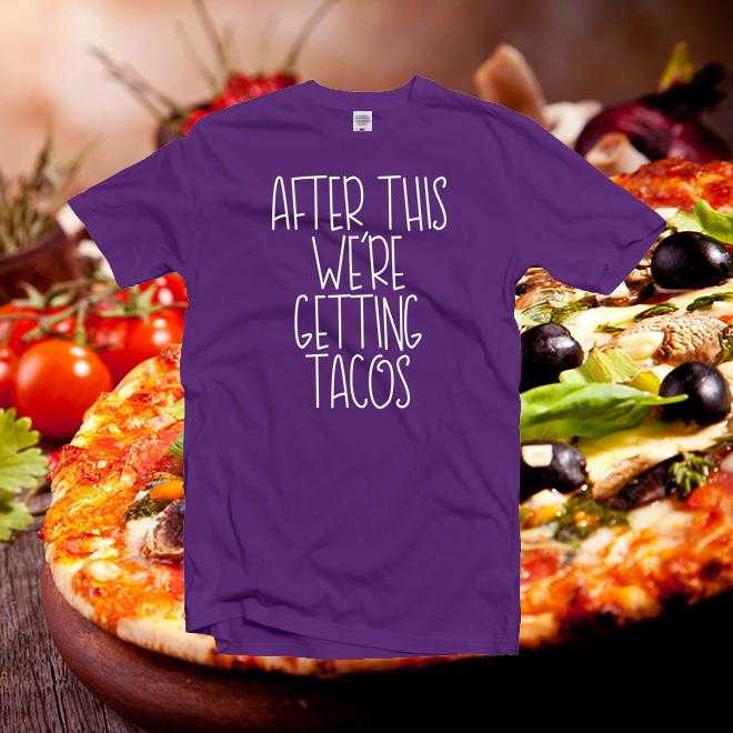 After This We’Re Getting Tacos T-Shirt,Taco Lover Tshirt,Taco Shirt,Women’S Tshirt