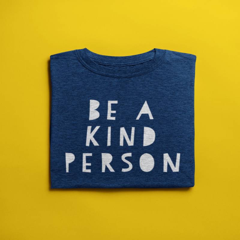 Be a Kind Person Shirt, Be Kind Shirt, Shirts for Women, Womens Tshirts, Womens Shirts, Inspirational Shirt, Be Nice Shirt, Be a Good Human