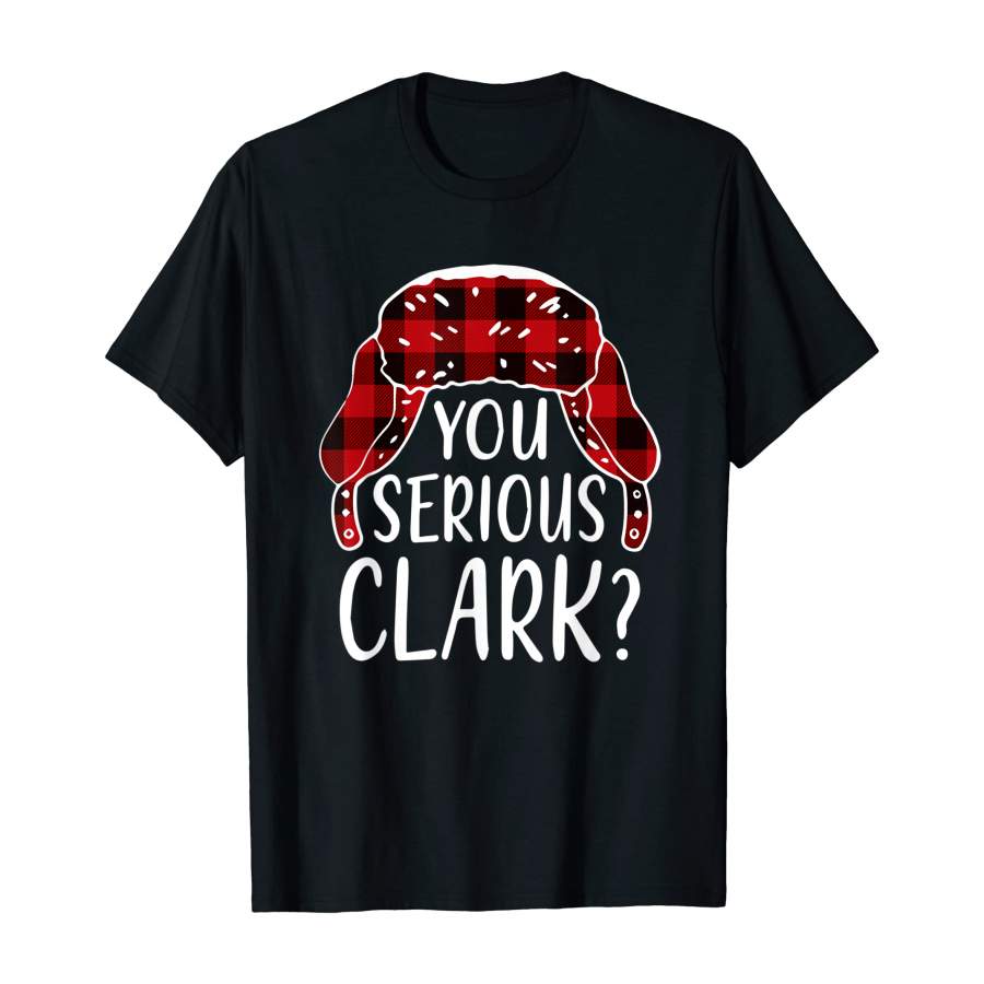 You Serious Clark Shirt Christmas Pajamas Family Matching T-Shirt