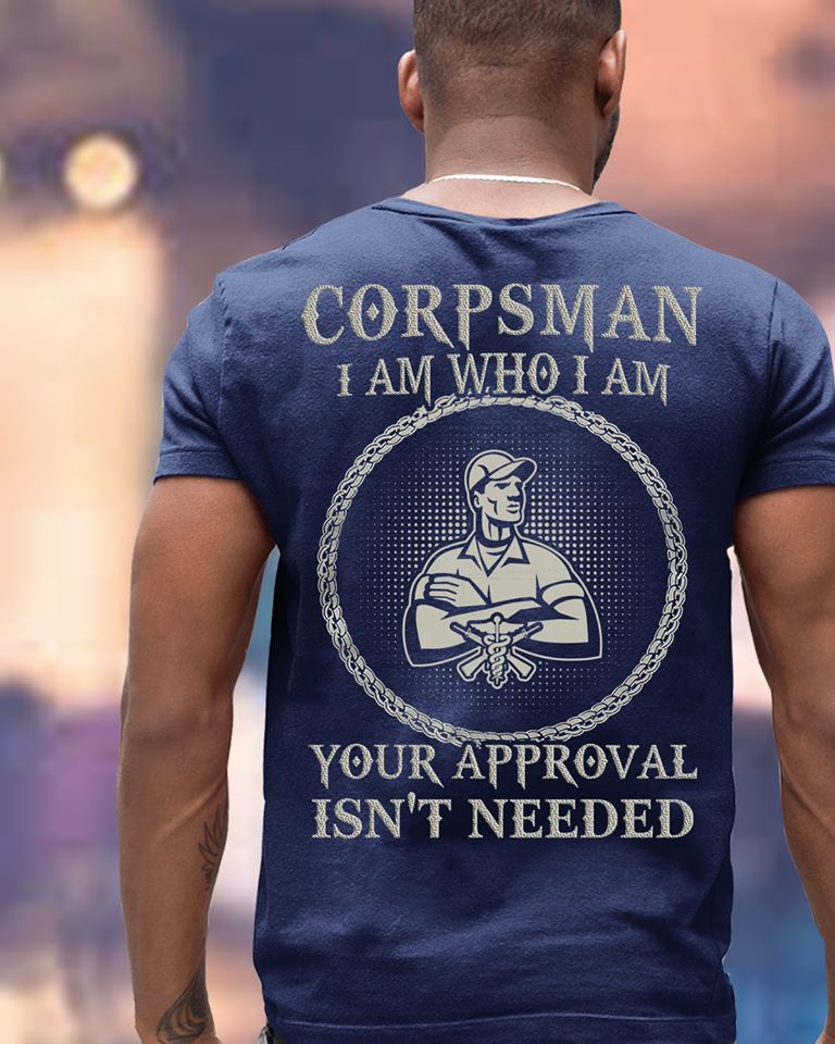 Corpsman I Am Who Iam Your Approval Isn’t Needed Standard Men T-shirt