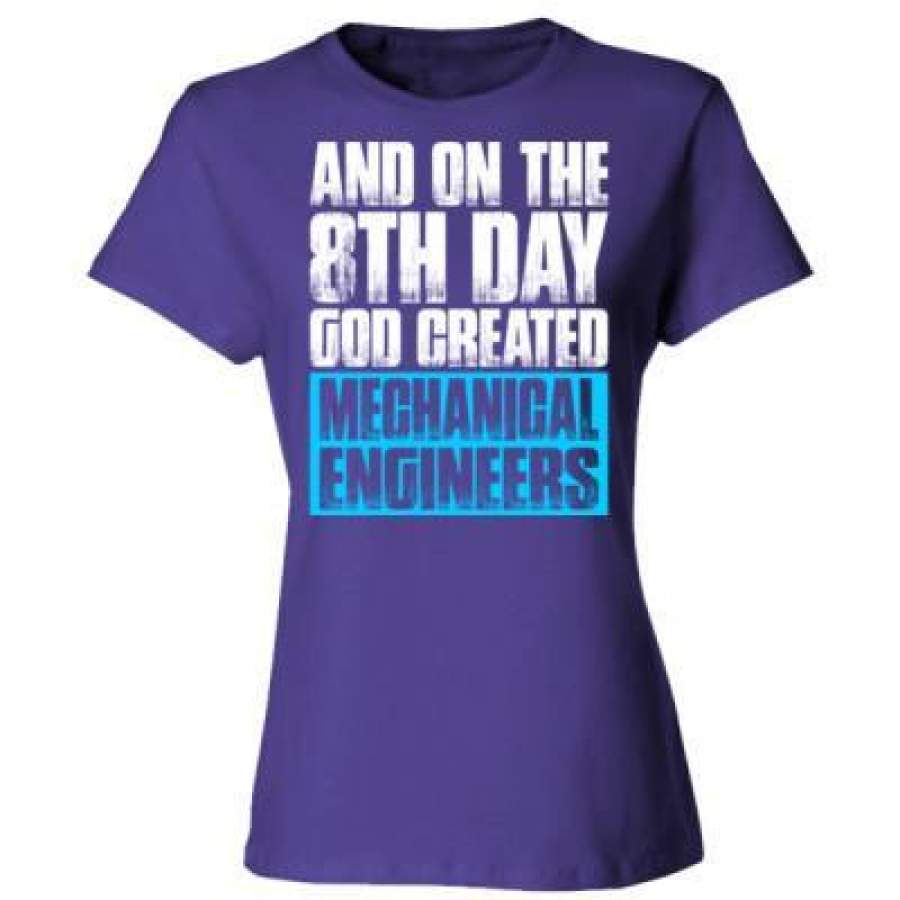 AGR And On The 8th Day God Created Mechanical Engineers – Ladies’ Cotton T-Shirt