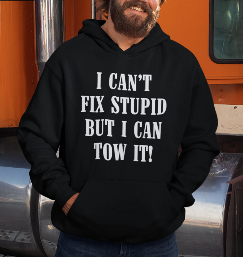 I Can’t Fix Stupid But I Can Tow It Tow Life Clothing Gift For Men Women Standard/Premium T-Shirt Hoodie