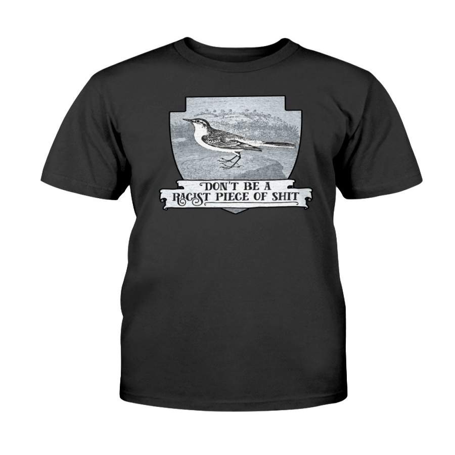 Don’t Be A Racist Piece Of Shit T-Shirt, Effin’ Birds