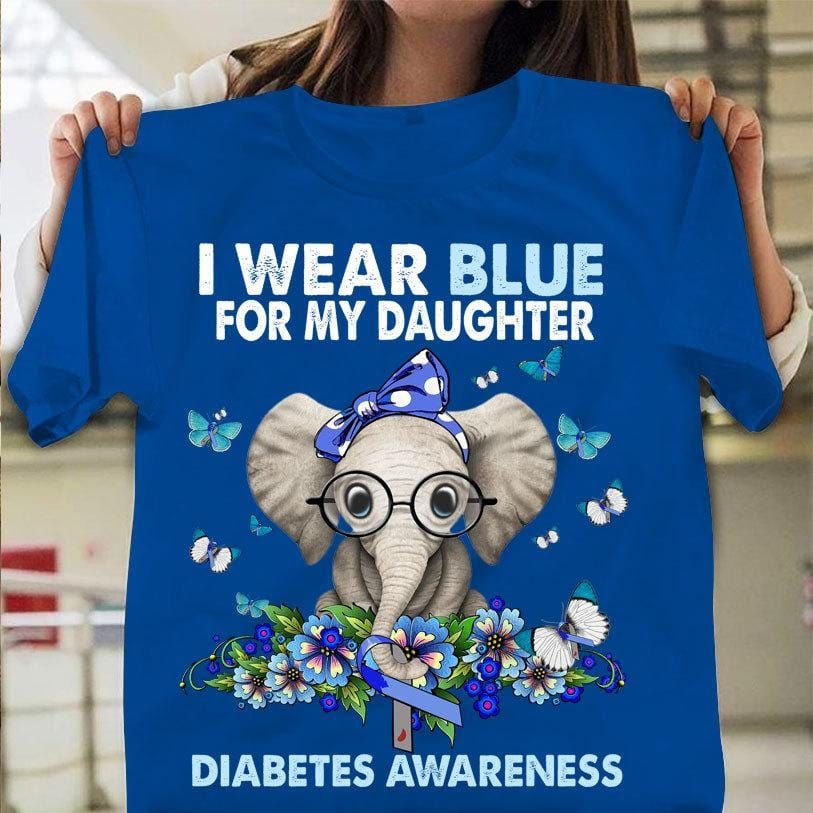 I Wear Blue For My Daughter, Elephant Type 1 Diabetes Mom Awareness Shirt