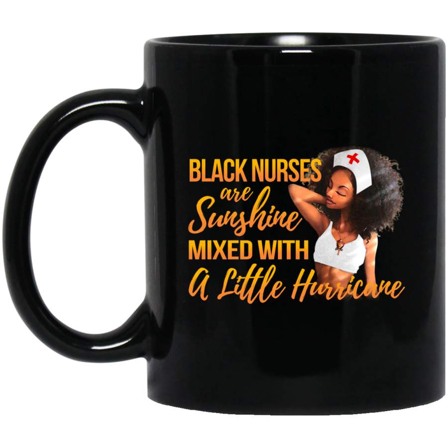 African American Coffee Mug Black Nurses Are Sunshine Mixed With A Little Hurricane 11oz – 15oz Black Mug