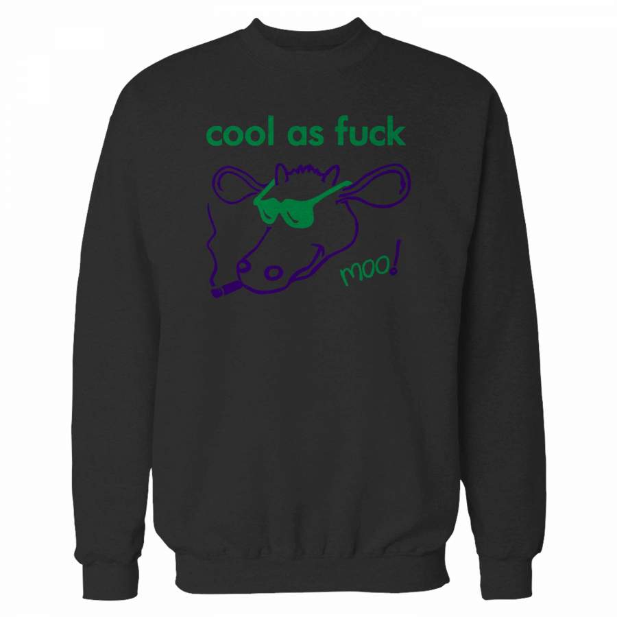 Cool As Fuck Sweatshirt