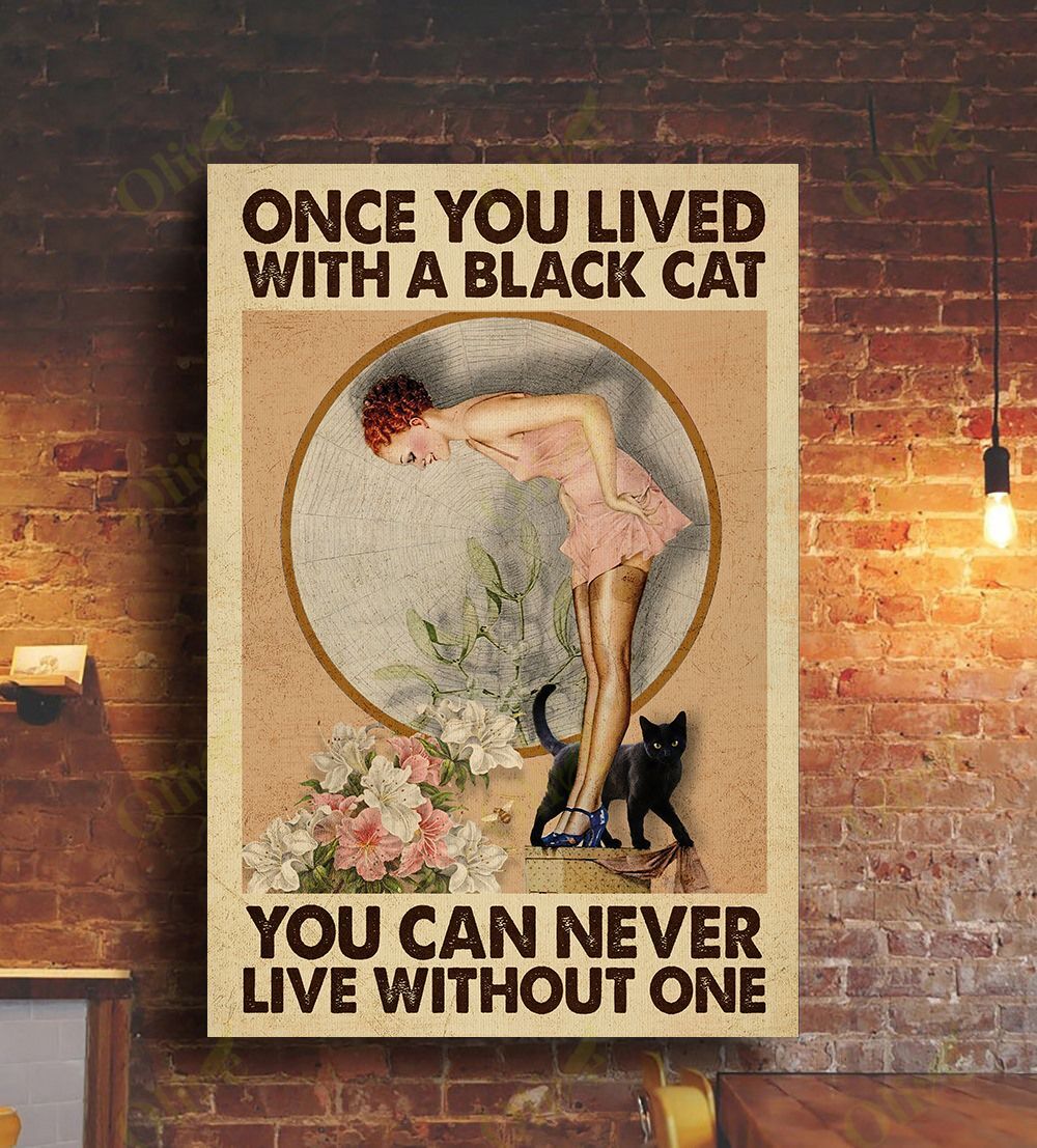 Black Cat – Once You Lived With A Black Cat You Can Never Live Without One Canvas Wall Art Home Decor