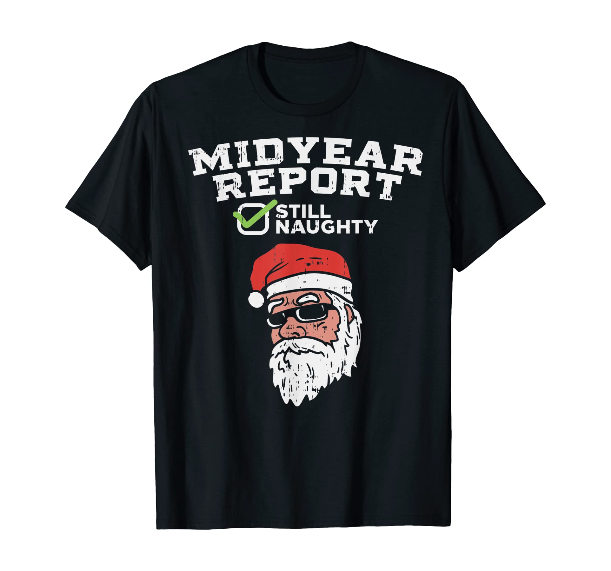 Mid-Year Report Still Naughty Funny Christmas In July Gift T-Shirt