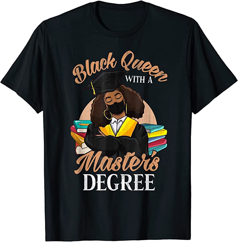 Black Queen With A Masters Degree Graduation Class Of 2021 T-Shirt