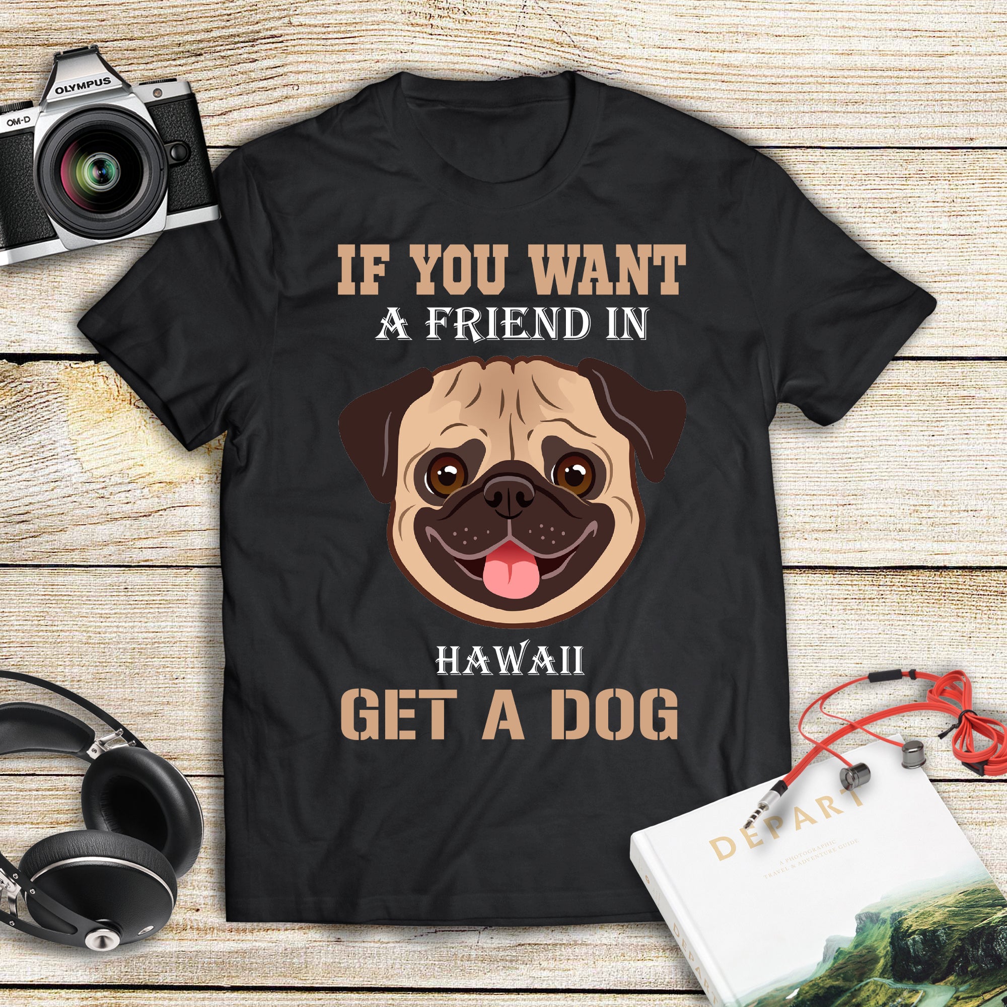 If You Want A Friend In Hawaii Get A Dog Gift Men Women Dog Lovers – Standard T-shirt