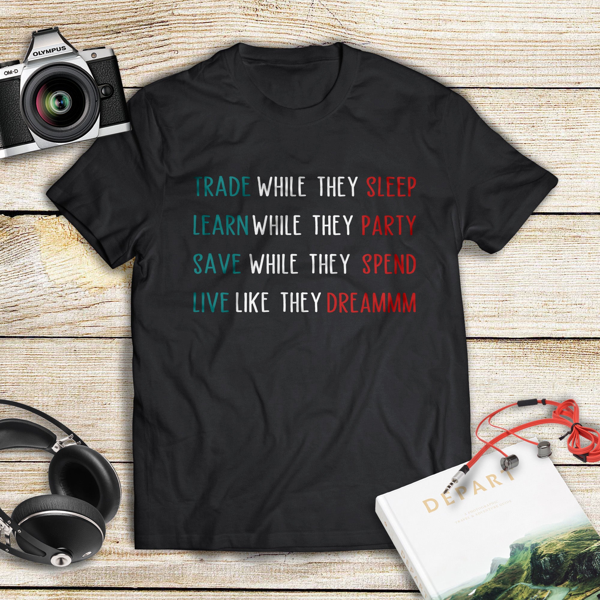 Trade While They Sleep Learn While They Party Save While They Spend Standard T-Shirt