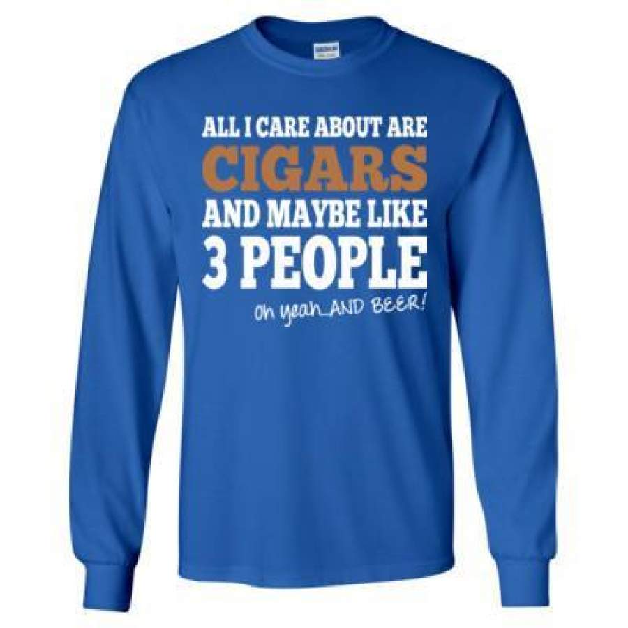 AGR All I Care About Is Cigars And Maybe Like 3 People And Beer – Long Sleeve T-Shirt