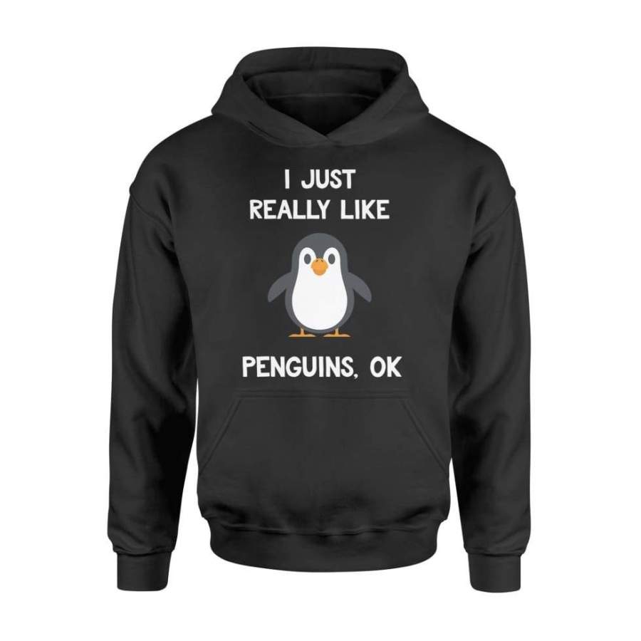 Funny Penguin Gift I Just Really Like Penguins Ok – Standard Hoodie