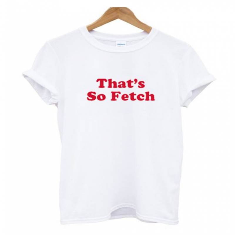 That’s So Fetch T-Shirt