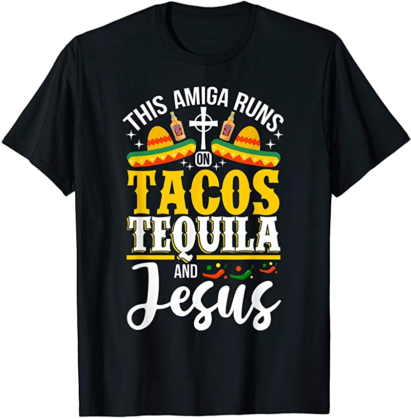 This Amiga Runs On Tacos Tequila And Jesus Cinco De Mayo T-Shirt