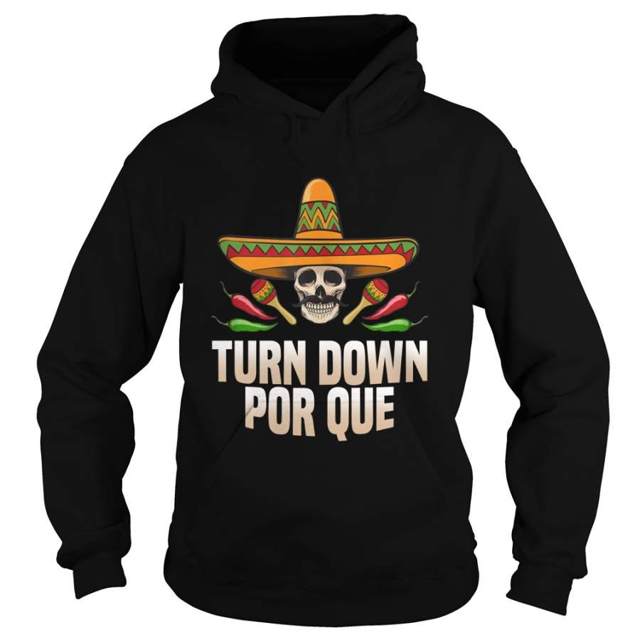 Turn down por que mexican mexico Hoodie