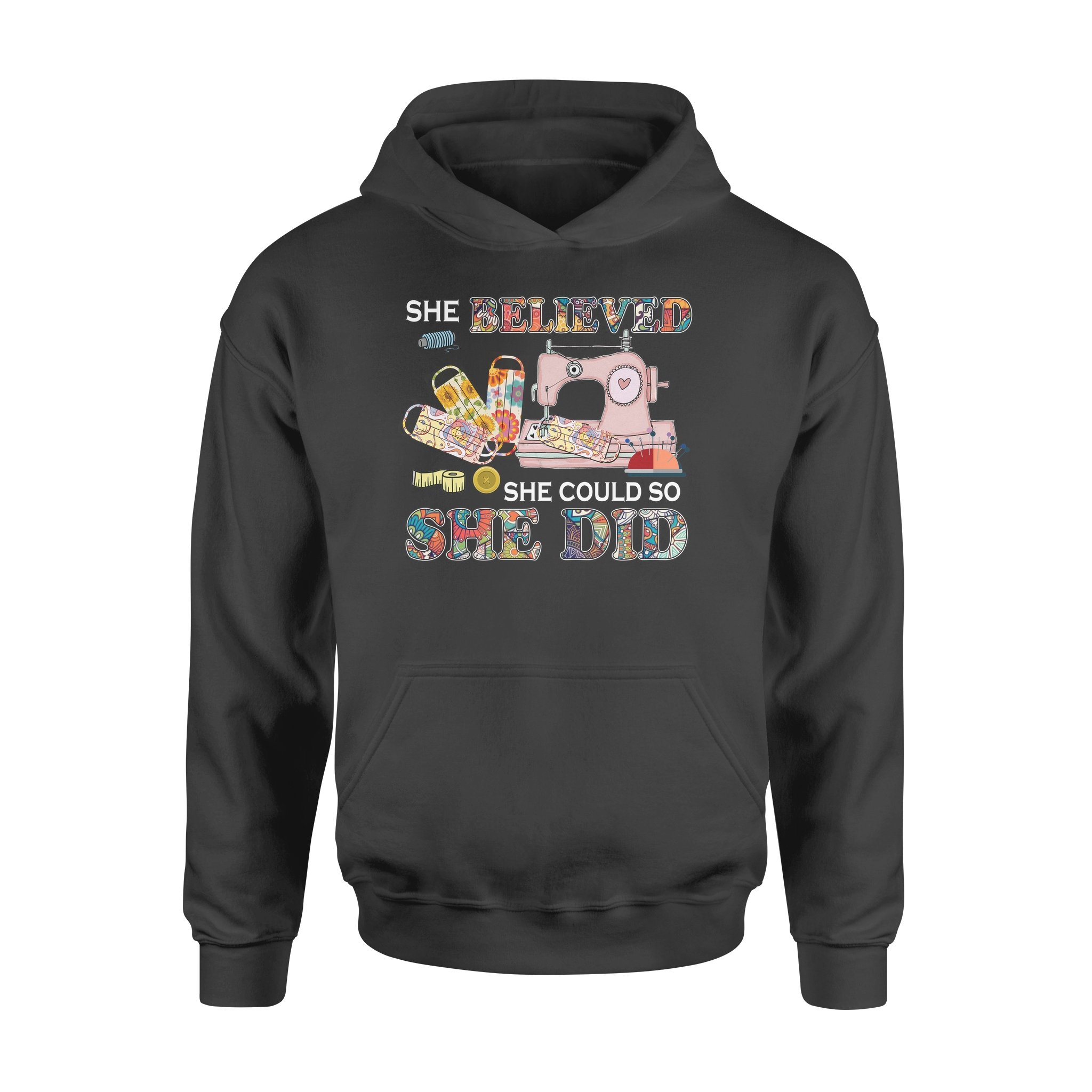 Sewing machine She believed she could sew she did Lovely  – Standard Hoodie