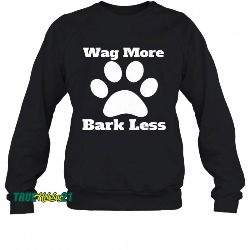 Wag More Bark Less Dog Mom Rescue Puppy Shelter Sweatshirt