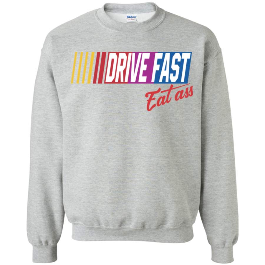 Drive Fast Eat Ass Pullover Sweatshirt