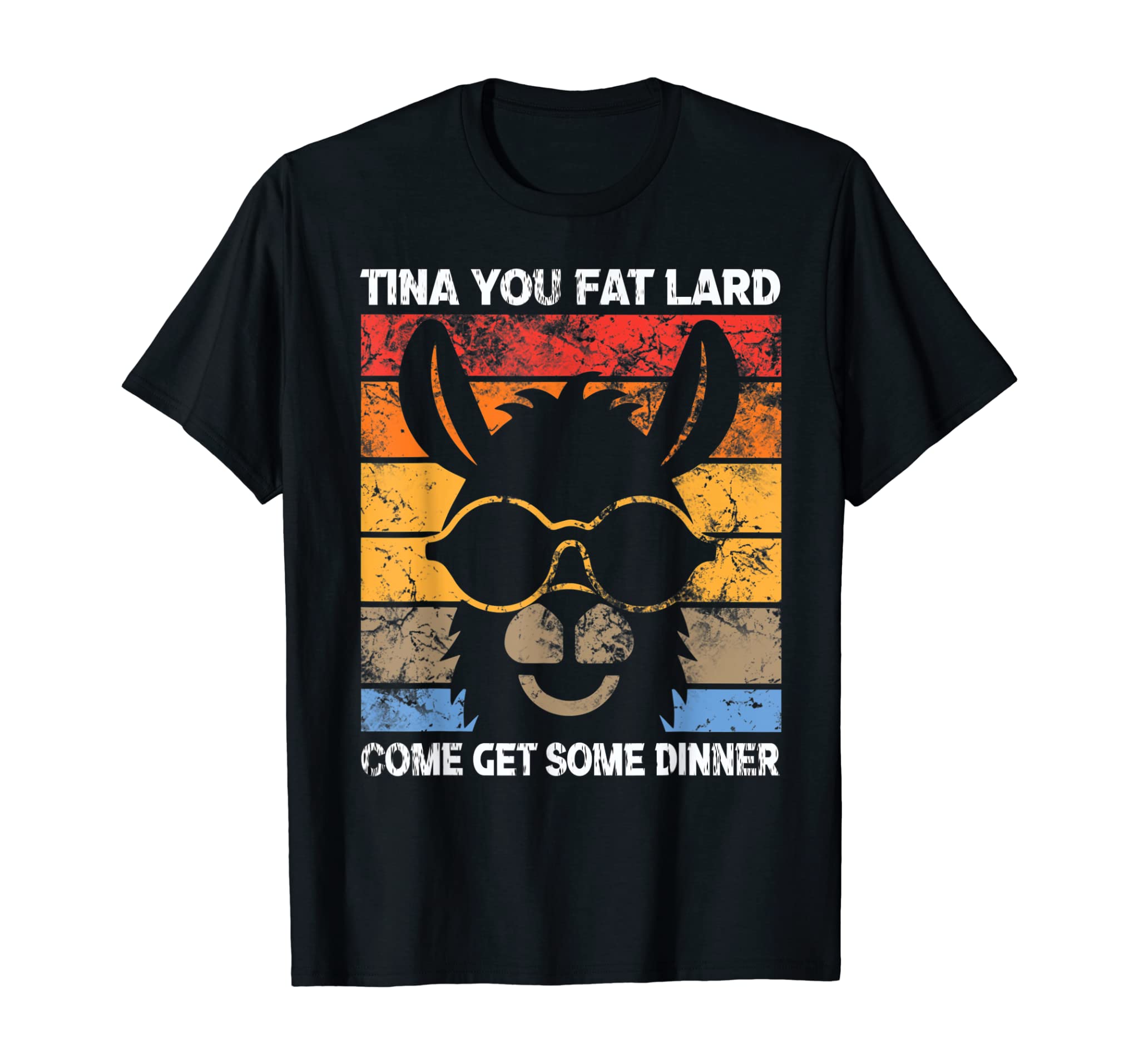 Funny Llama Saying Tee Tina You Fat Lard Alpaca Gift Tee T-Shirt