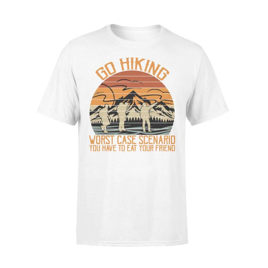 Go Hiking Worst Case Scenario You Have To Eat Your Friend T-shirt