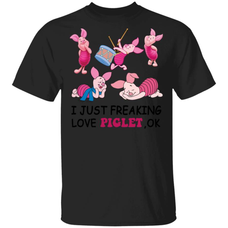 I Just Freaking Love Piglet Ok Shirt