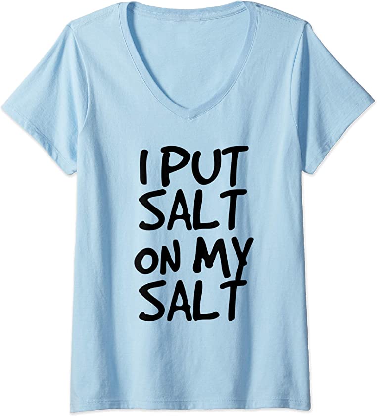 Womens I PUT SALT ON MY SAL Funny Nacho Taco Salsa Gift Idea V-Neck T-Shirt