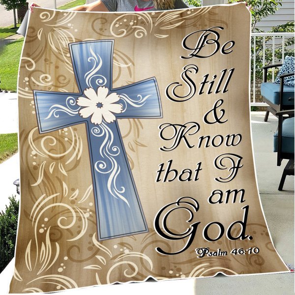 Be Still And Know That I Am God Blanket – Gift For Christian Gsge