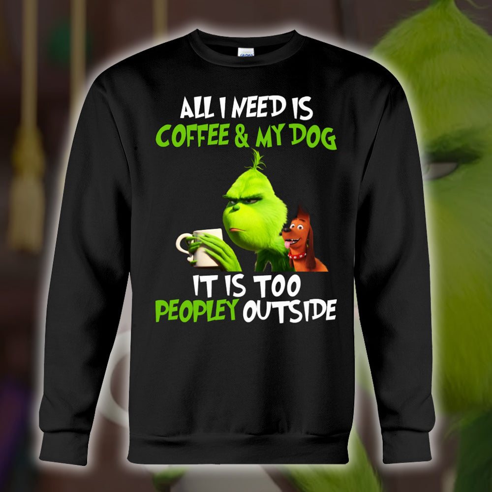 All I Need Is Coffee My Dog It Is Too Peopley Outside 3D Print Ugly Sweater