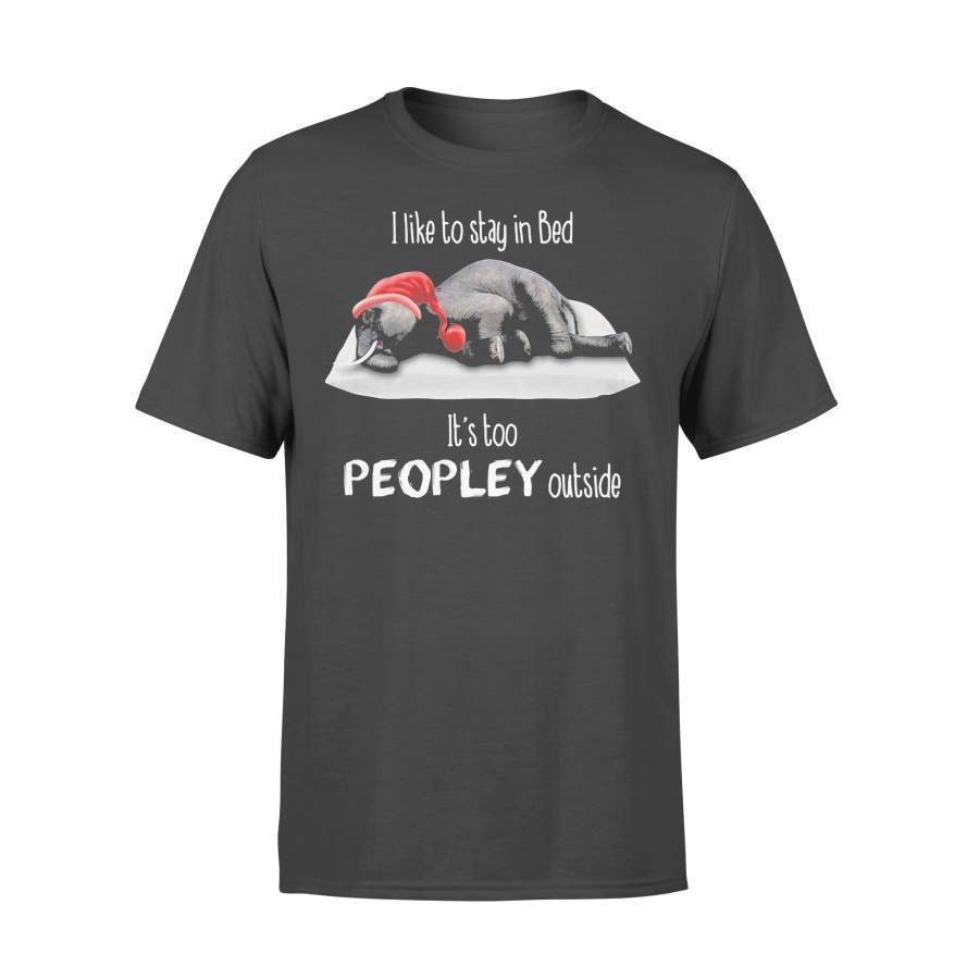 Elephant I Like To Stay In Bed It’s Too Peopley Outside T-shirt