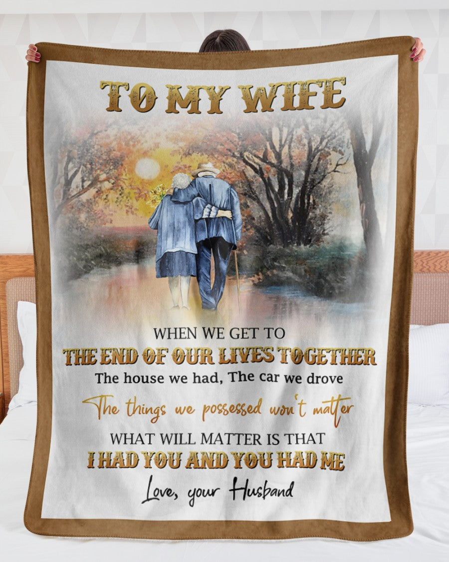 Personalized To My Wife Couple Walking Blanket From Husband, To My Wife When We Get To The End Of Our Lives Together Old Couple Blanket Gifts For Wife