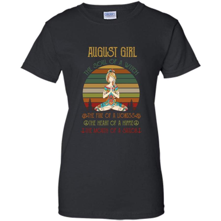 August Girl The Soul Of A Witch The Fire Of A Lioness The Heart Of A Hippie The Mouth Of A Sailor, Classic Vintage Retro – Gildan Women Shirt