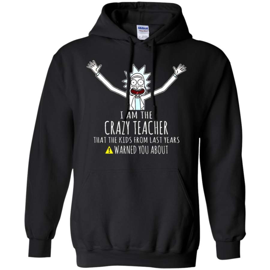 AGR I Am The Crazy Teacher The Kids Warned You About Rick And Morty Hoodie