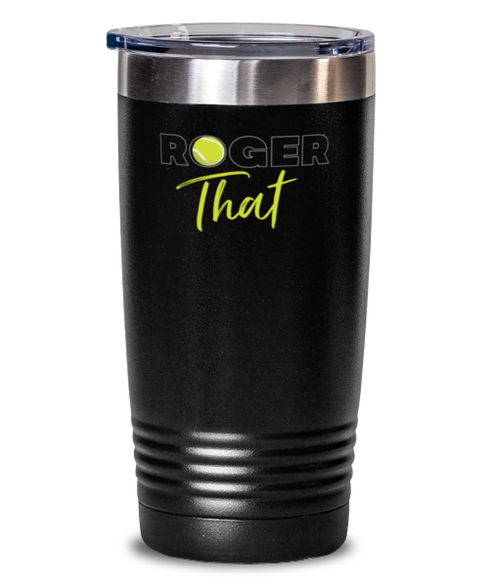 20 Oz Tumbler Stainless Steel  Funny Roger That Tennis